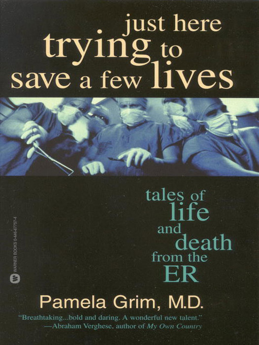 Title details for Just Here Trying to Save a Few Lives by Pamela Grim - Wait list